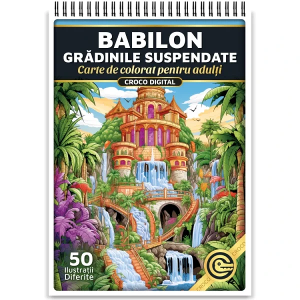 Babilon - Gradinile Suspendate - Carte de Colorat pentru Adulti